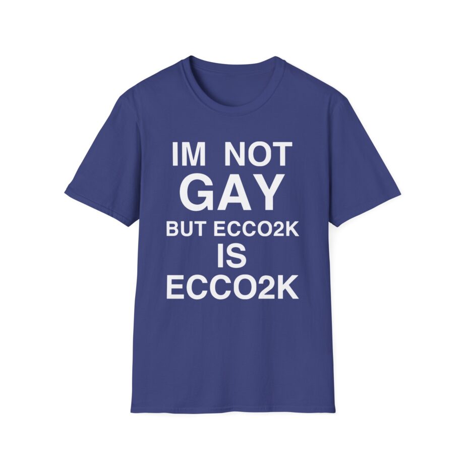 Ecco2k is Ecco2k I’m Not Gay but Unisex Softstyle T-shirt