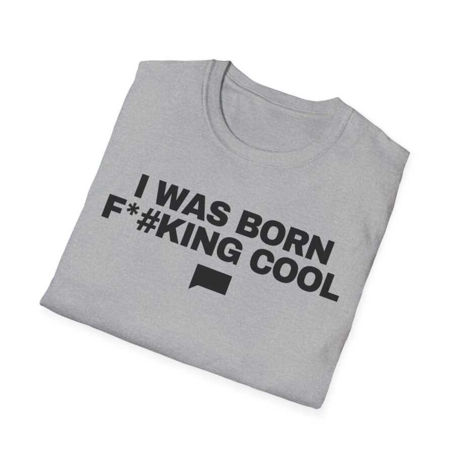 Ariana Madix I Was Born F*#king Cool Unisex Softstyle T-shirt