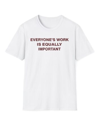 Jenny Holzer Everyone's Work is Equally Important Unisex Softstyle T-shirt