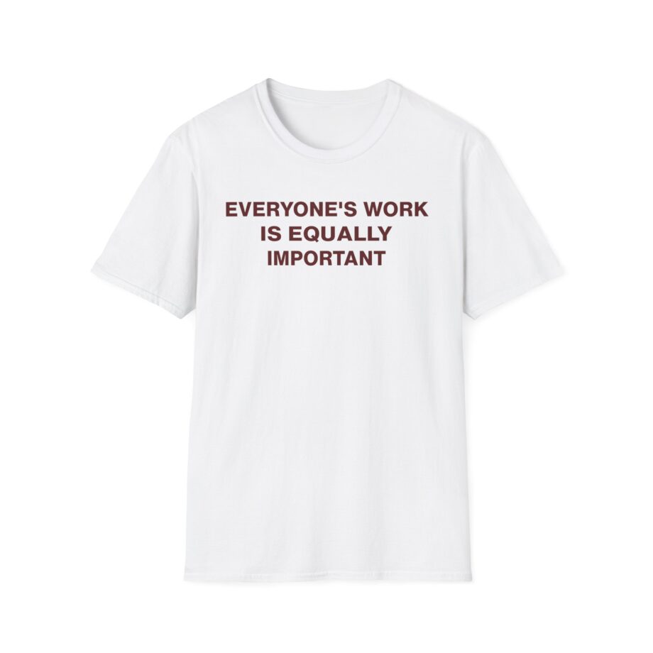 Jenny Holzer Everyone's Work is Equally Important Unisex Softstyle T-shirt