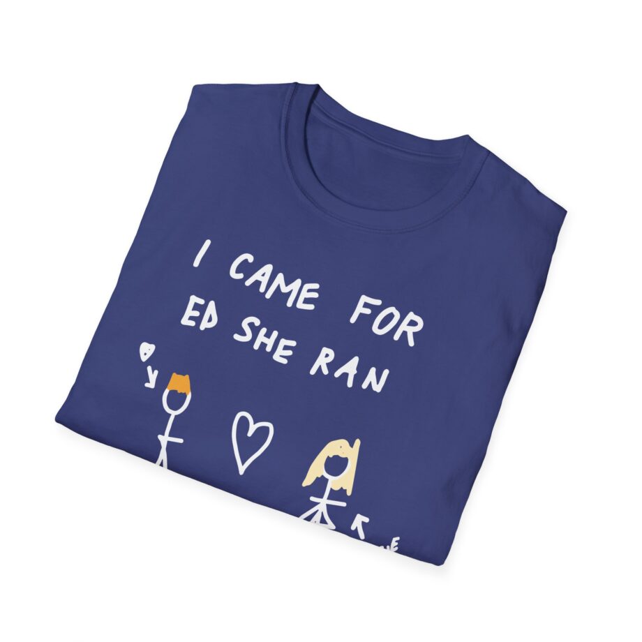 I Came for Ed Sheeran I Left With Maisie Peters Unisex Softstyle T-shirt