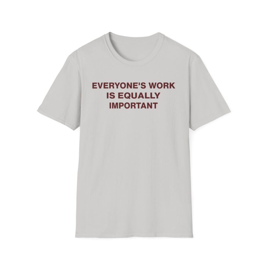 Jenny Holzer Everyone's Work is Equally Important Unisex Softstyle T-shirt