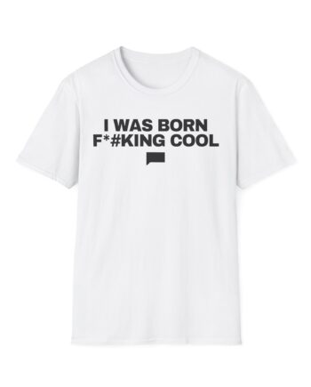 Ariana Madix I Was Born F*#king Cool Unisex Softstyle T-shirt