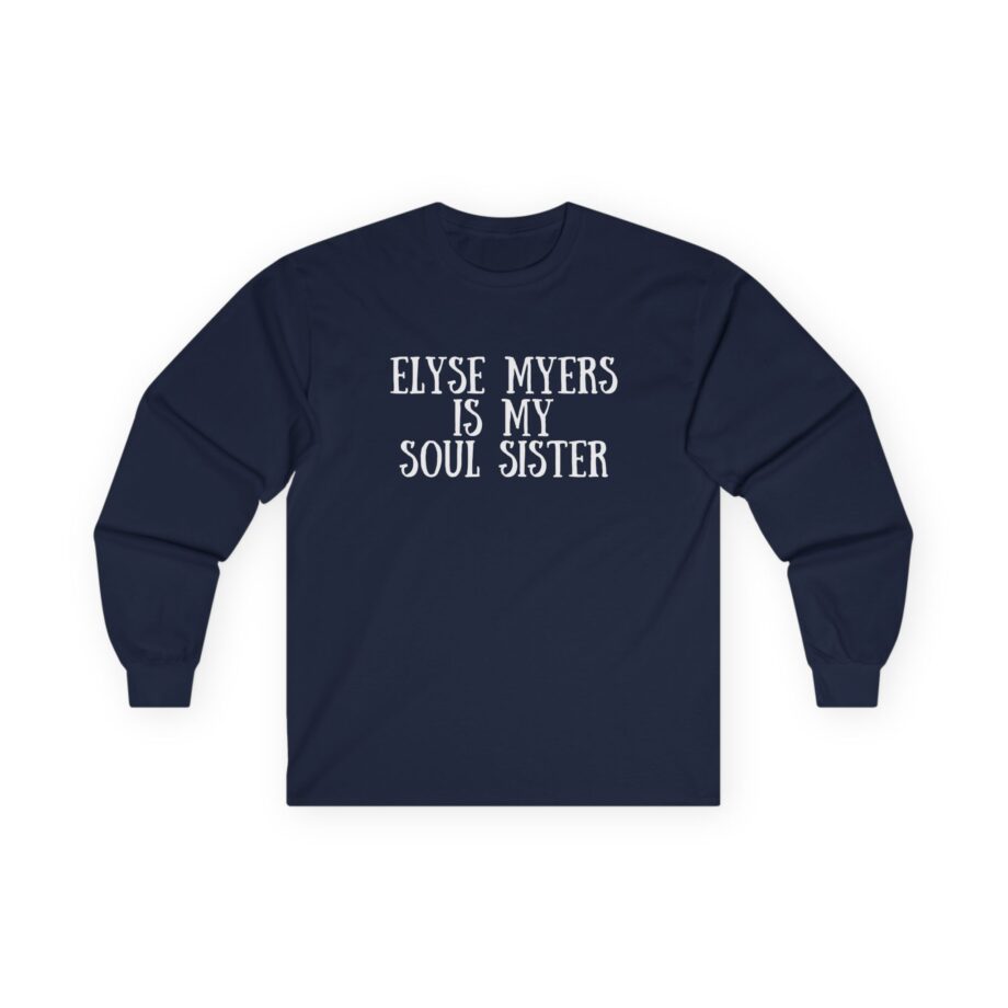 Elyse Myers is My Soul Sister Unisex Ultra Cotton Long Sleeve Tee