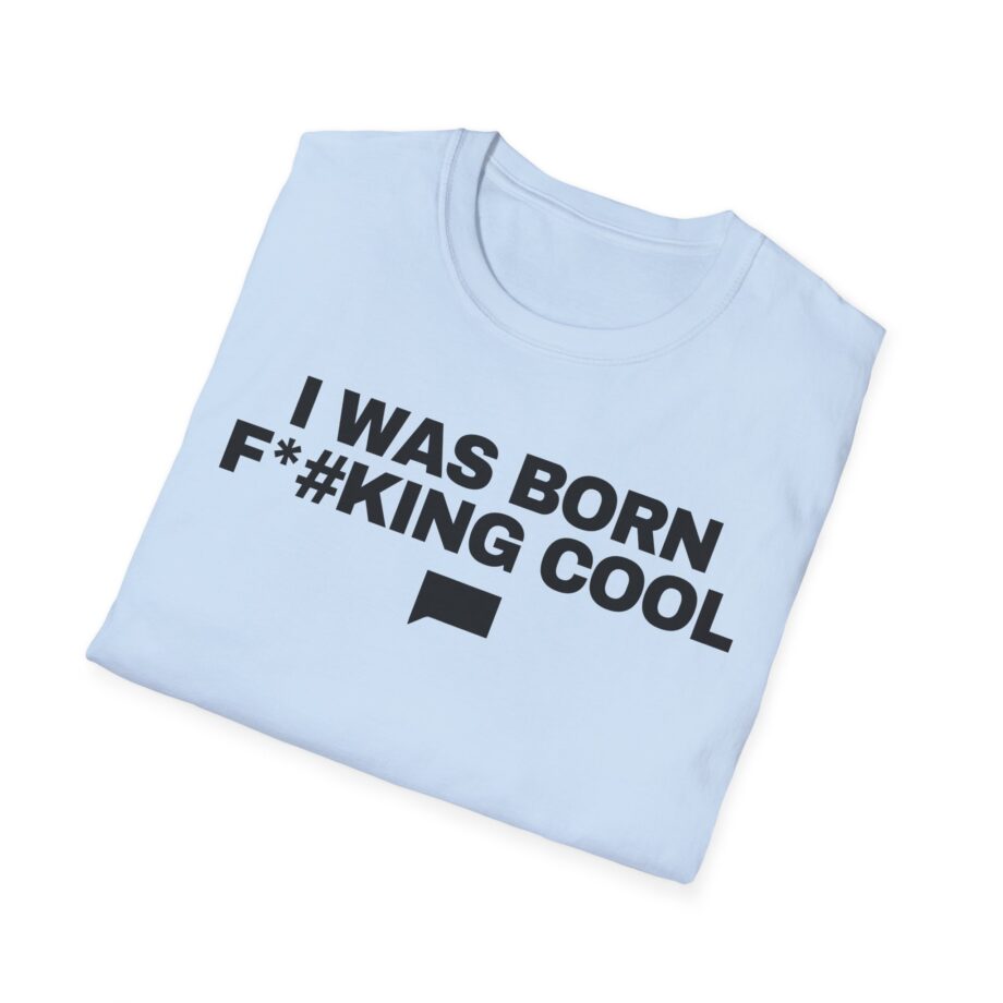 Ariana Madix I Was Born F*#king Cool Unisex Softstyle T-shirt