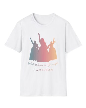 Hamilton Women in the Sequel Unisex Softstyle T-shirt