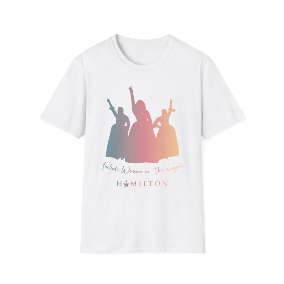 Hamilton Women in the Sequel Unisex Softstyle T-shirt