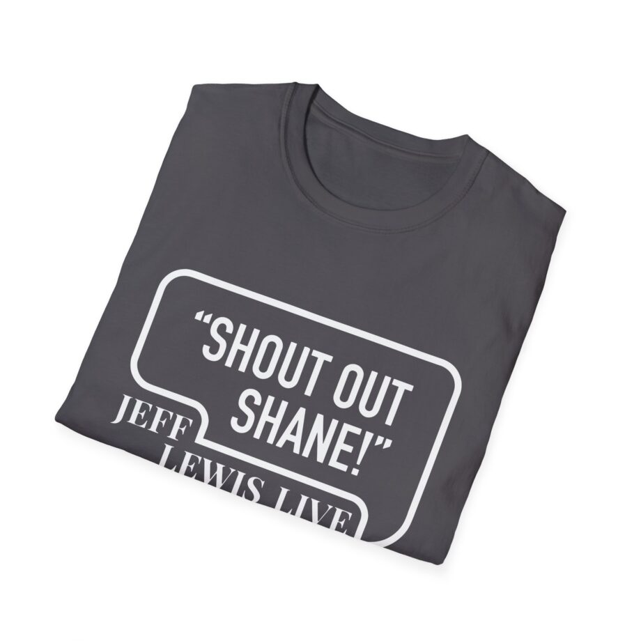 Jeff Lewis Shout Out Shane Unisex Softstyle T-Shirt
