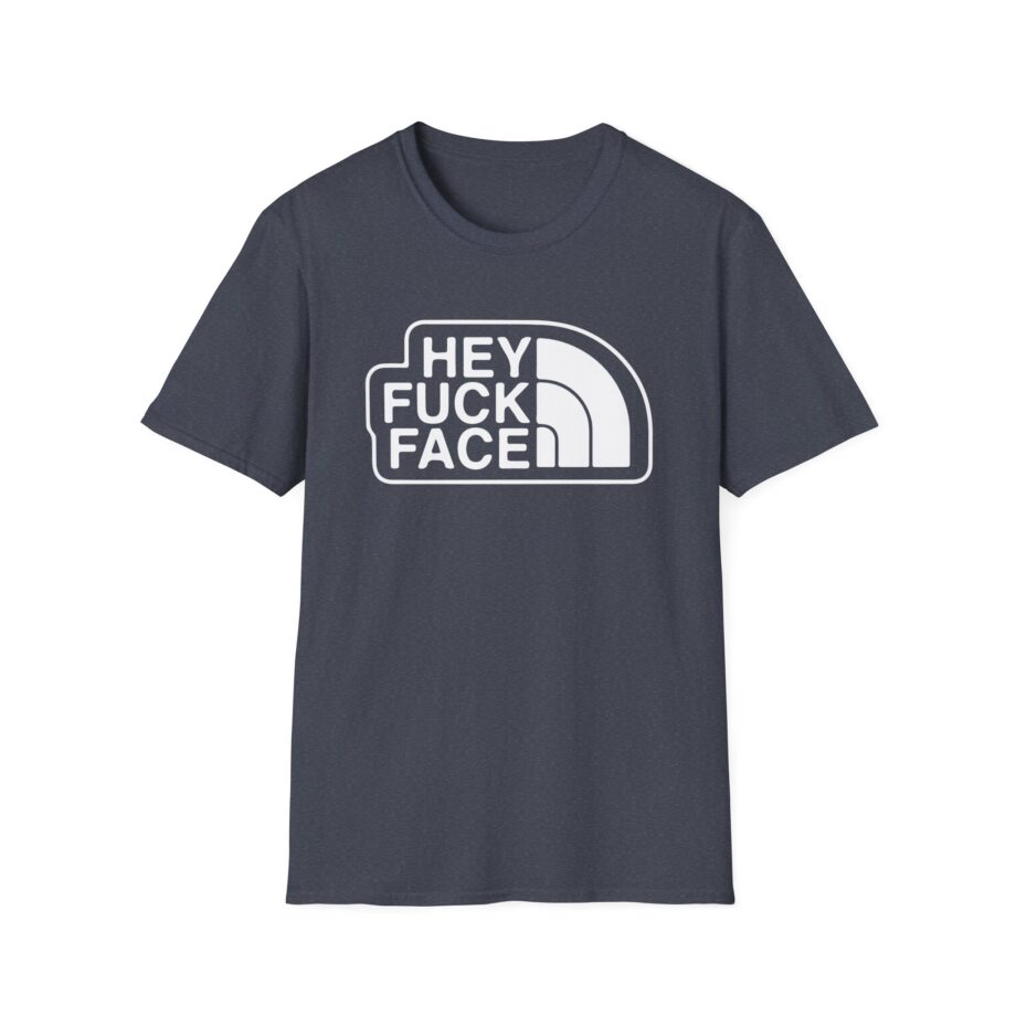 Aba and Preach Hey Fuck Face Unisex Softstyle T-Shirt
