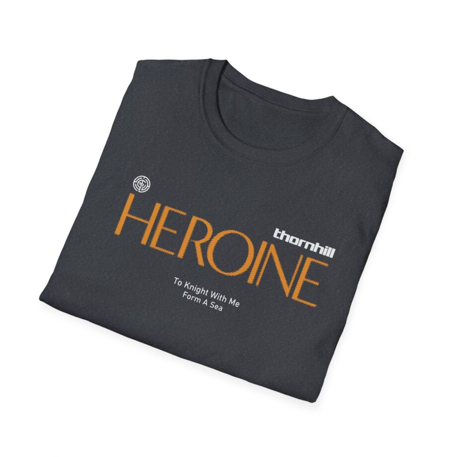 Thornhill Heroine To knight with me Form a sea Unisex Softstyle T-Shirt