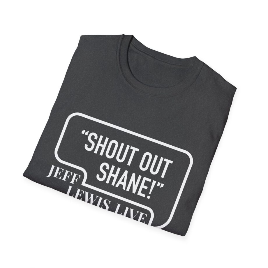 Jeff Lewis Shout Out Shane Unisex Softstyle T-Shirt
