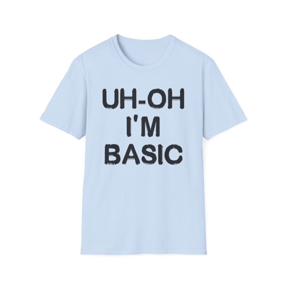 Djo Uh-oh I'm Basic Unisex Softstyle T-Shirt