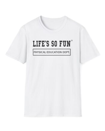 Muna Life's So Fun P.e Unisex Softstyle T-shirt