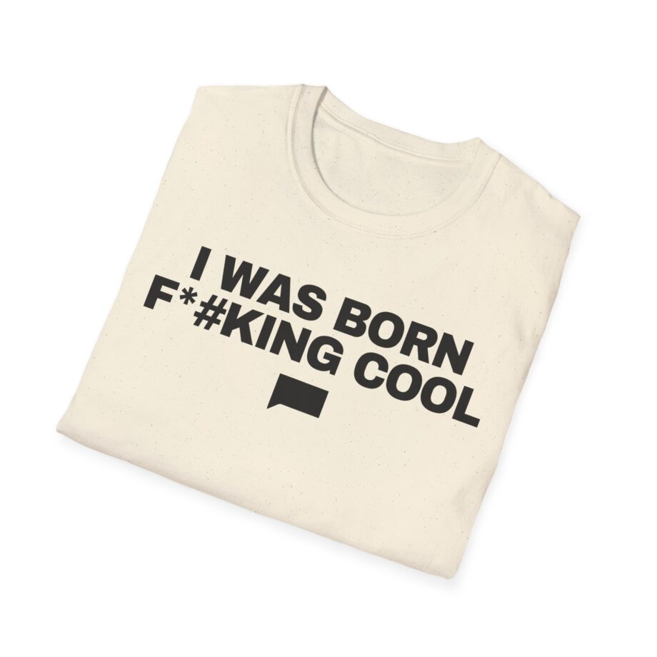 Ariana Madix I Was Born F*#king Cool Unisex Softstyle T-shirt