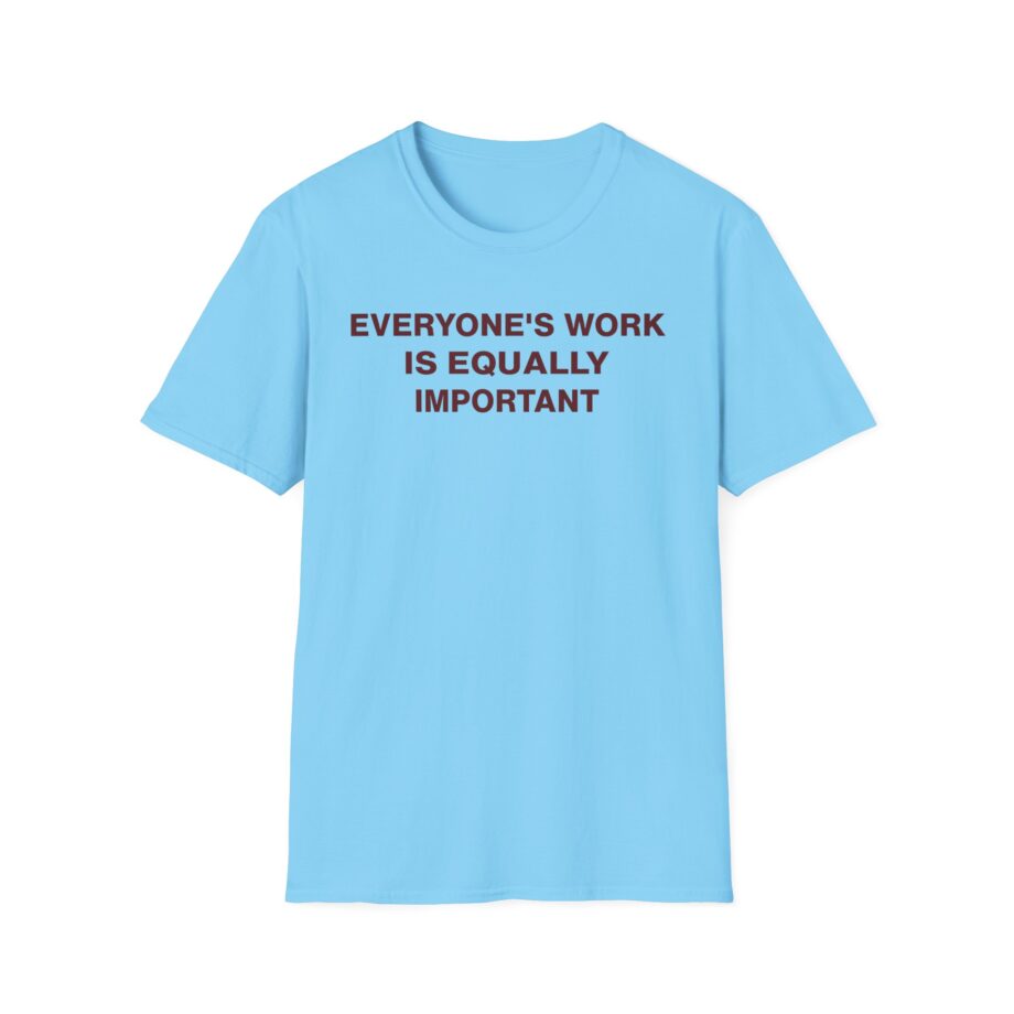 Jenny Holzer Everyone's Work is Equally Important Unisex Softstyle T-shirt