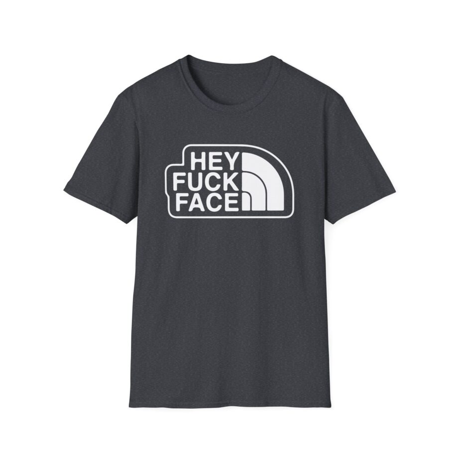 Aba and Preach Hey Fuck Face Unisex Softstyle T-Shirt