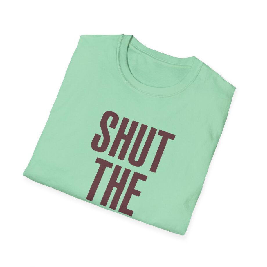 Brucedropemoff  Shut the Fuck Up  Unisex Softstyle T-shirt