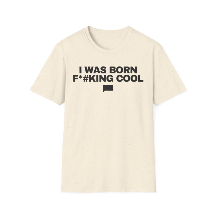 Ariana Madix I Was Born F*#king Cool Unisex Softstyle T-shirt