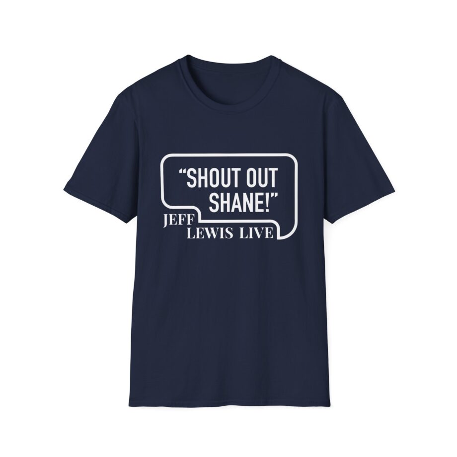 Jeff Lewis Shout Out Shane Unisex Softstyle T-Shirt