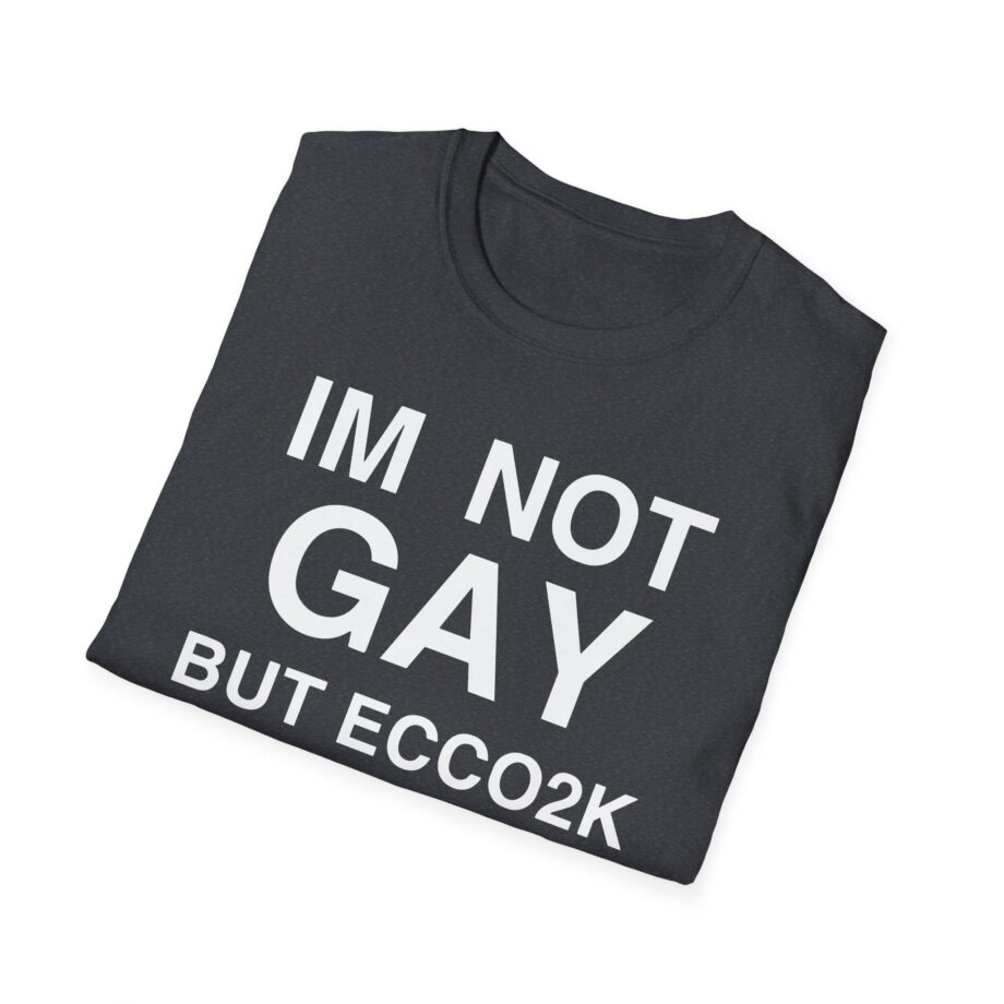 Ecco2k is Ecco2k I’m Not Gay but Unisex Softstyle T-shirt