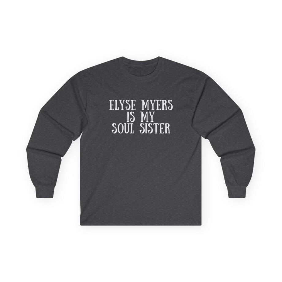 Elyse Myers is My Soul Sister Unisex Ultra Cotton Long Sleeve Tee
