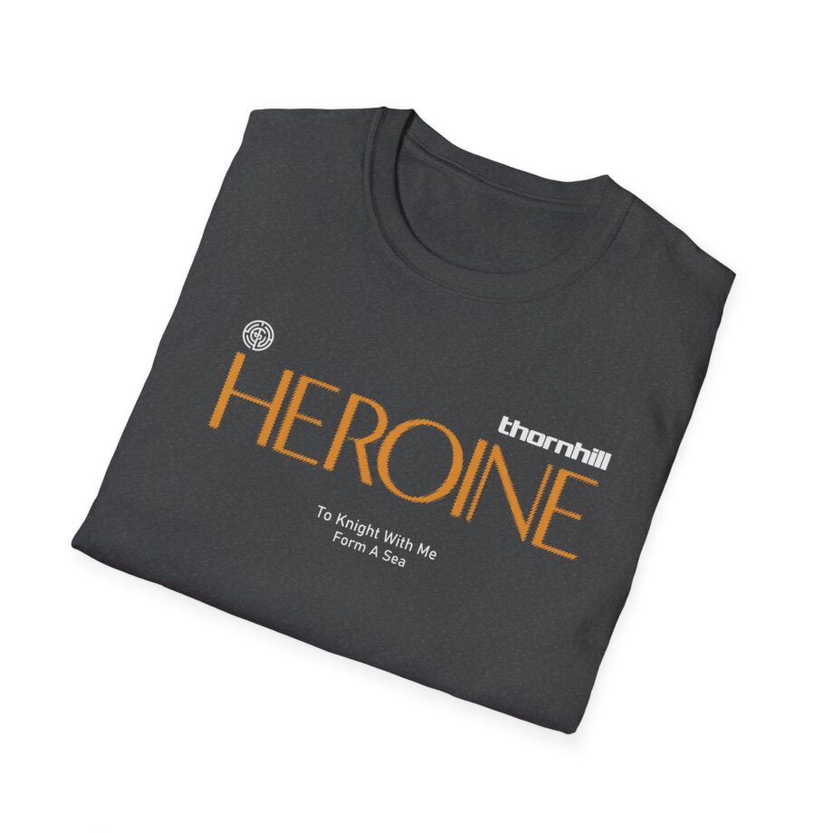 Thornhill Heroine To knight with me Form a sea Unisex Softstyle T-Shirt