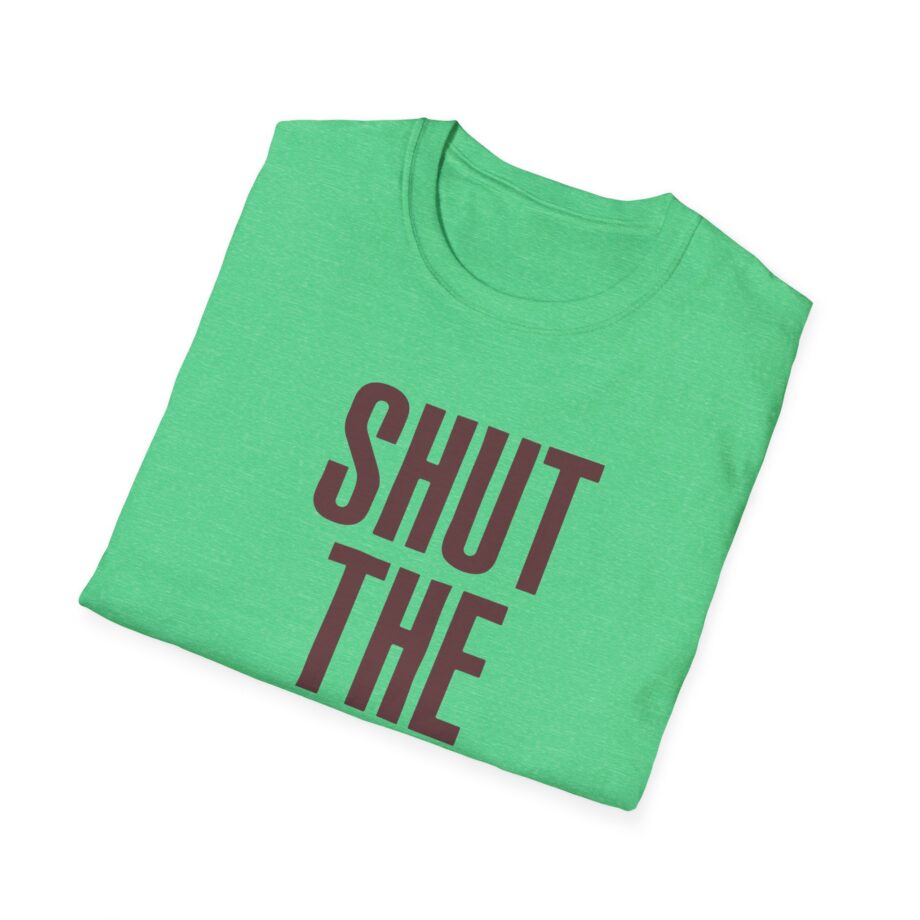 Brucedropemoff  Shut the Fuck Up  Unisex Softstyle T-shirt