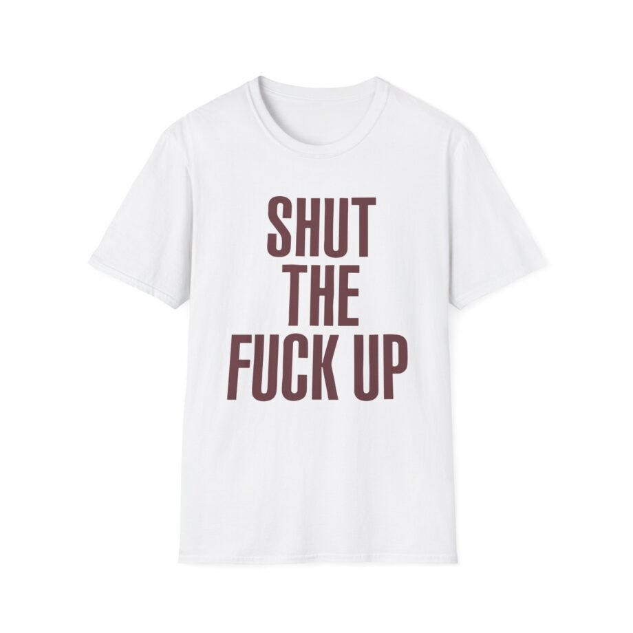 Brucedropemoff  Shut the Fuck Up  Unisex Softstyle T-shirt
