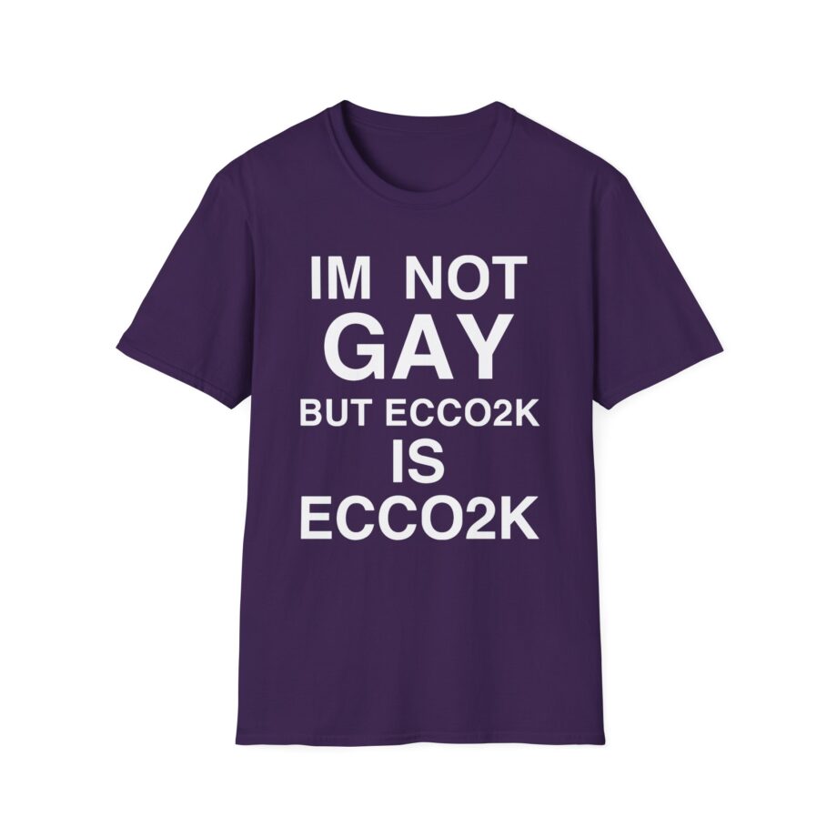 Ecco2k is Ecco2k I’m Not Gay but Unisex Softstyle T-shirt