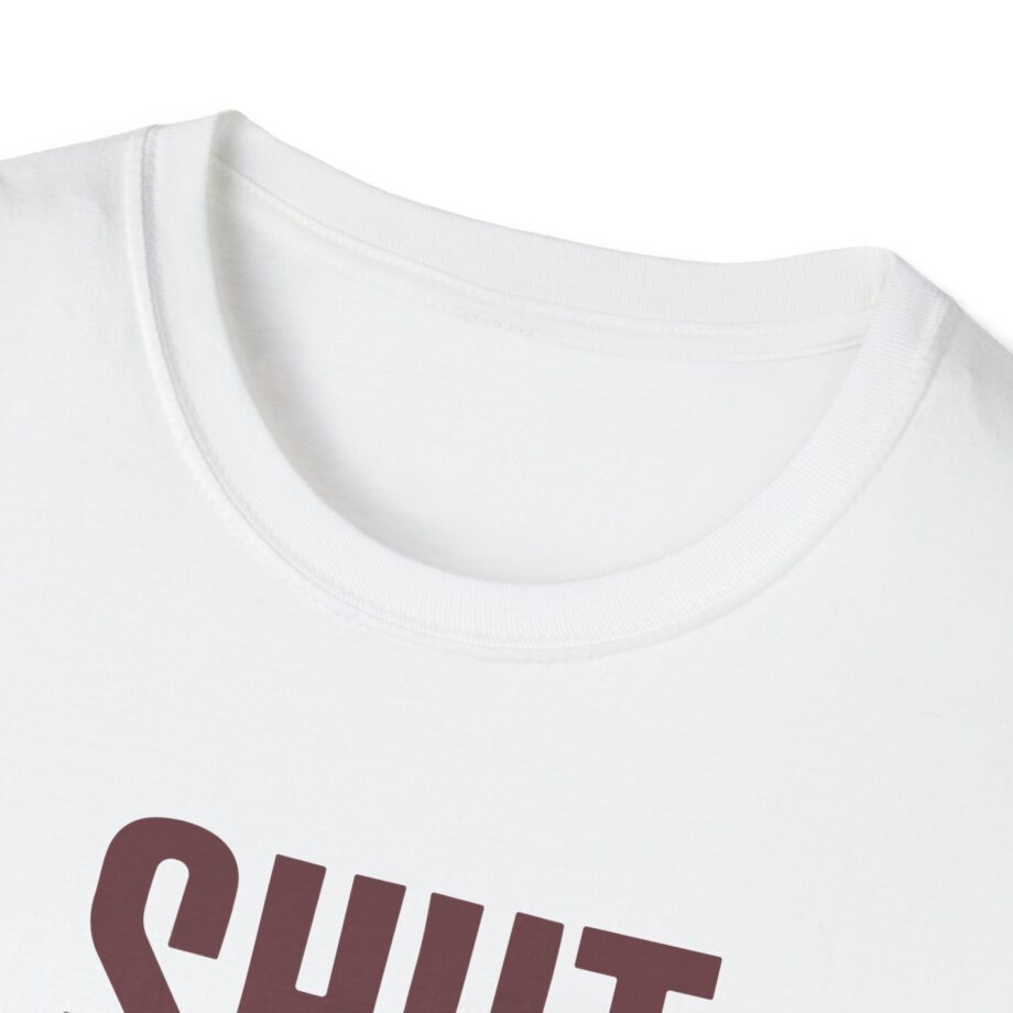 Brucedropemoff  Shut the Fuck Up  Unisex Softstyle T-shirt