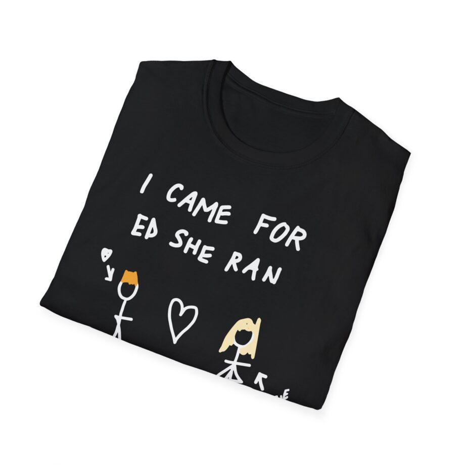 I Came for Ed Sheeran I Left With Maisie Peters Unisex Softstyle T-shirt