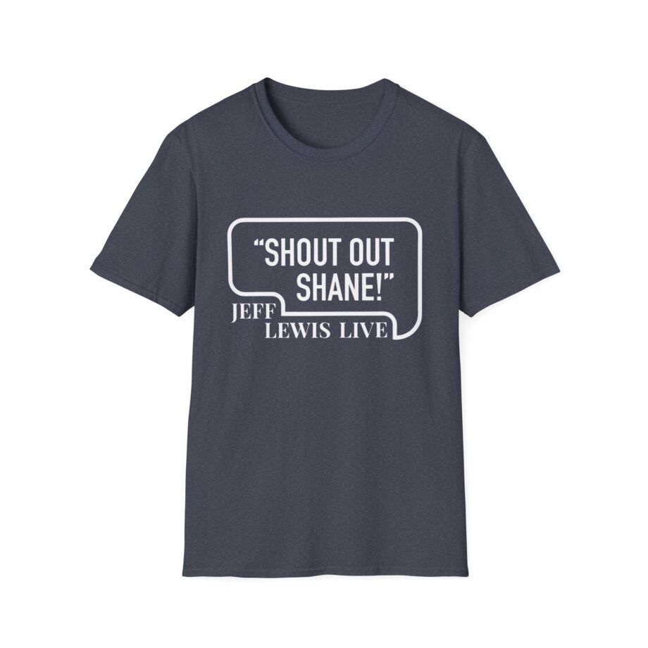 Jeff Lewis Shout Out Shane Unisex Softstyle T-Shirt