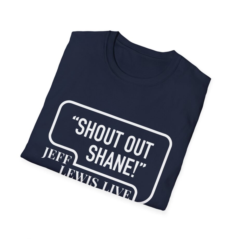 Jeff Lewis Shout Out Shane Unisex Softstyle T-Shirt