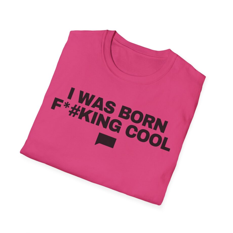 Ariana Madix I Was Born F*#king Cool Unisex Softstyle T-shirt