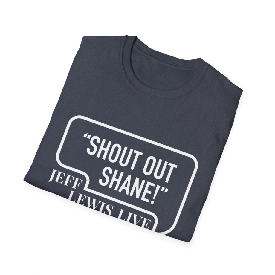 Jeff Lewis Shout Out Shane Unisex Softstyle T-Shirt