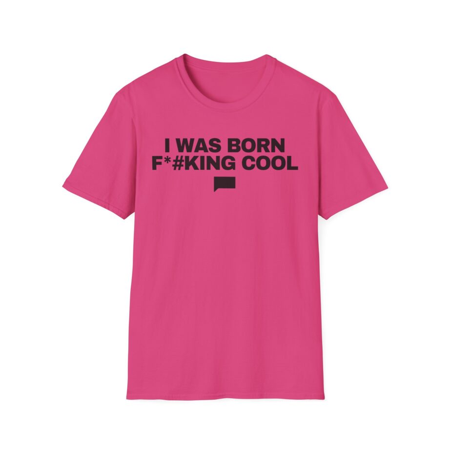 Ariana Madix I Was Born F*#king Cool Unisex Softstyle T-shirt