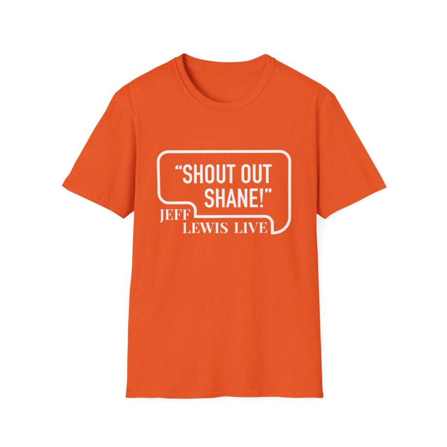 Jeff Lewis Shout Out Shane Unisex Softstyle T-Shirt
