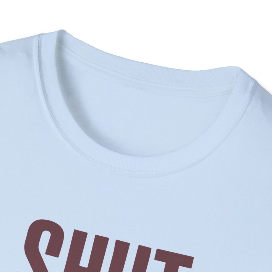 Brucedropemoff  Shut the Fuck Up  Unisex Softstyle T-shirt