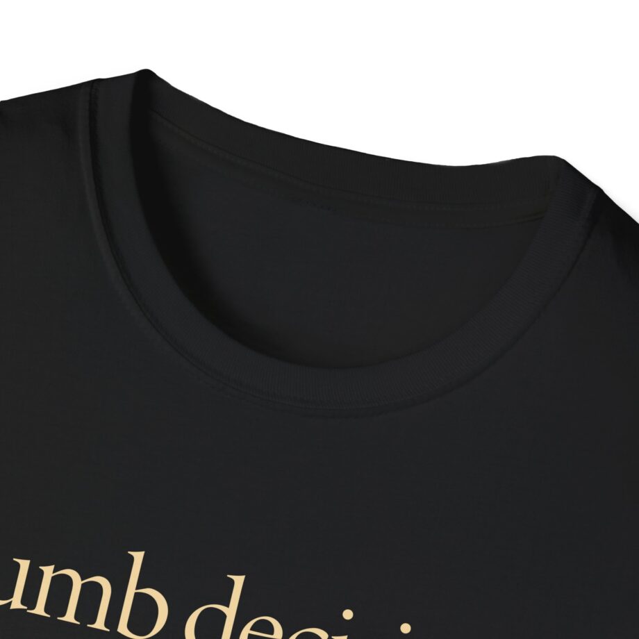 Raye Dumb Decision Unisex Softstyle T-Shirt