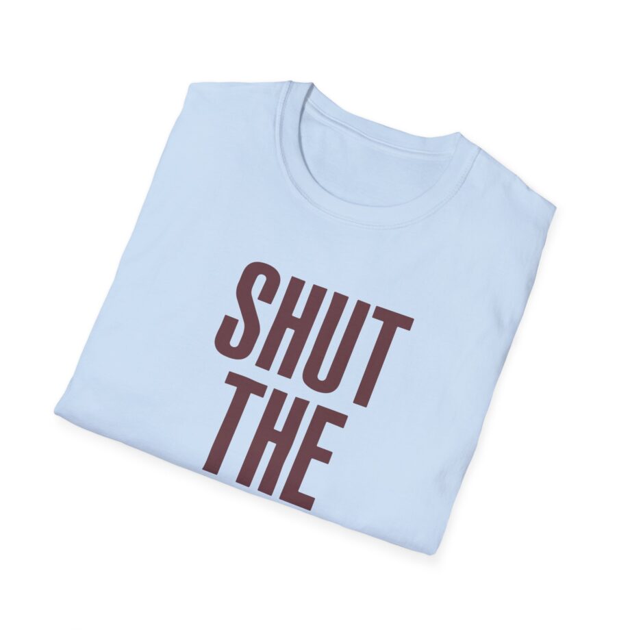 Brucedropemoff  Shut the Fuck Up  Unisex Softstyle T-shirt