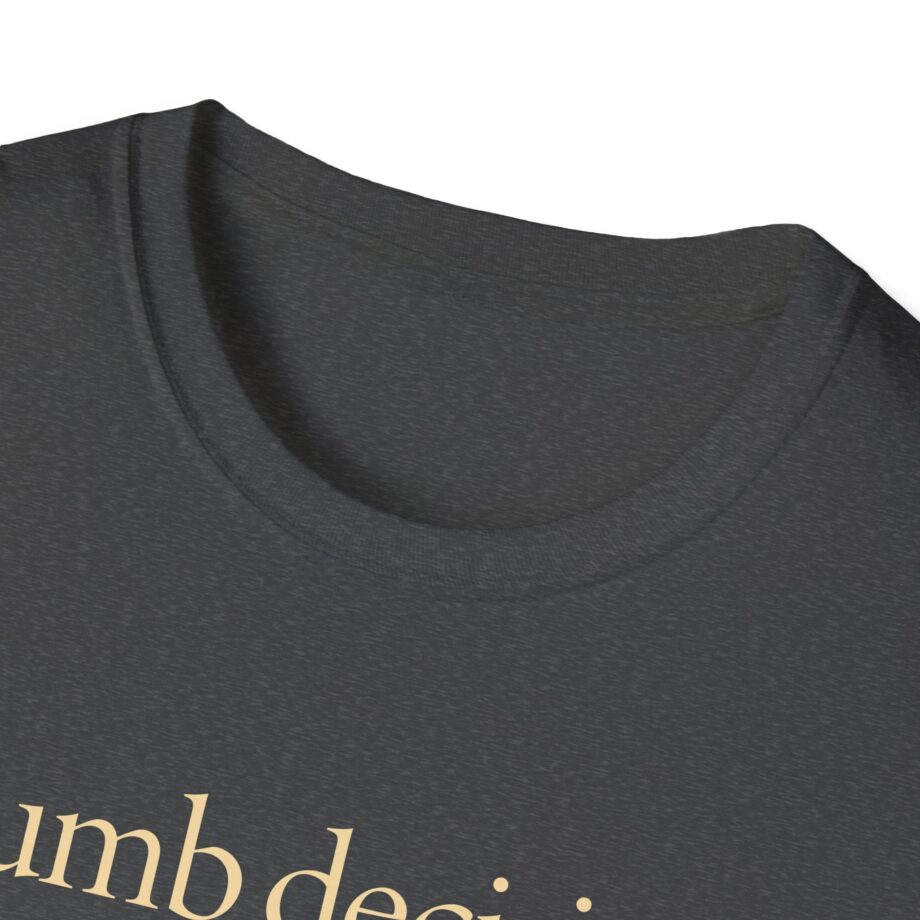 Raye Dumb Decision Unisex Softstyle T-Shirt