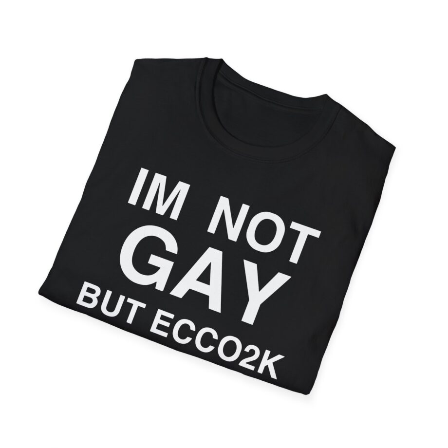 Ecco2k is Ecco2k I’m Not Gay but Unisex Softstyle T-shirt