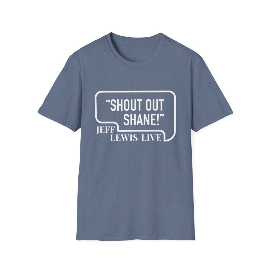 Jeff Lewis Shout Out Shane Unisex Softstyle T-Shirt
