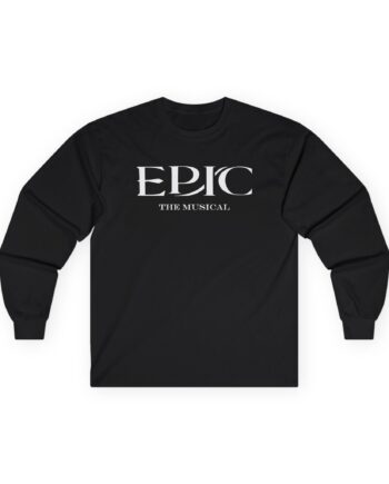 Epic The Musical Unisex Ultra Cotton Long Sleeve Tee