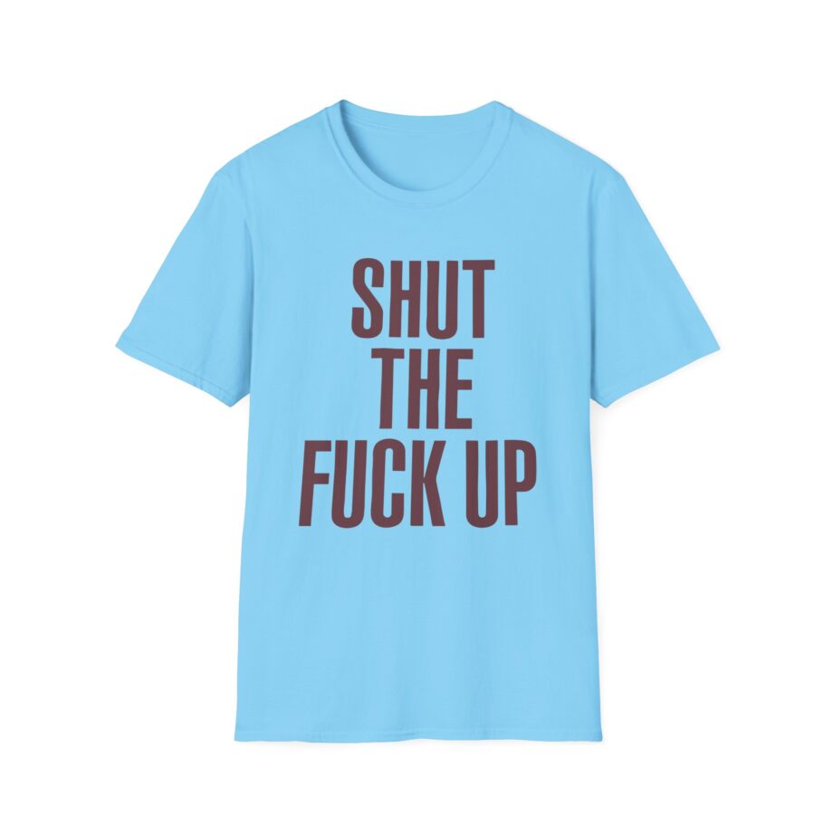 Brucedropemoff  Shut the Fuck Up  Unisex Softstyle T-shirt