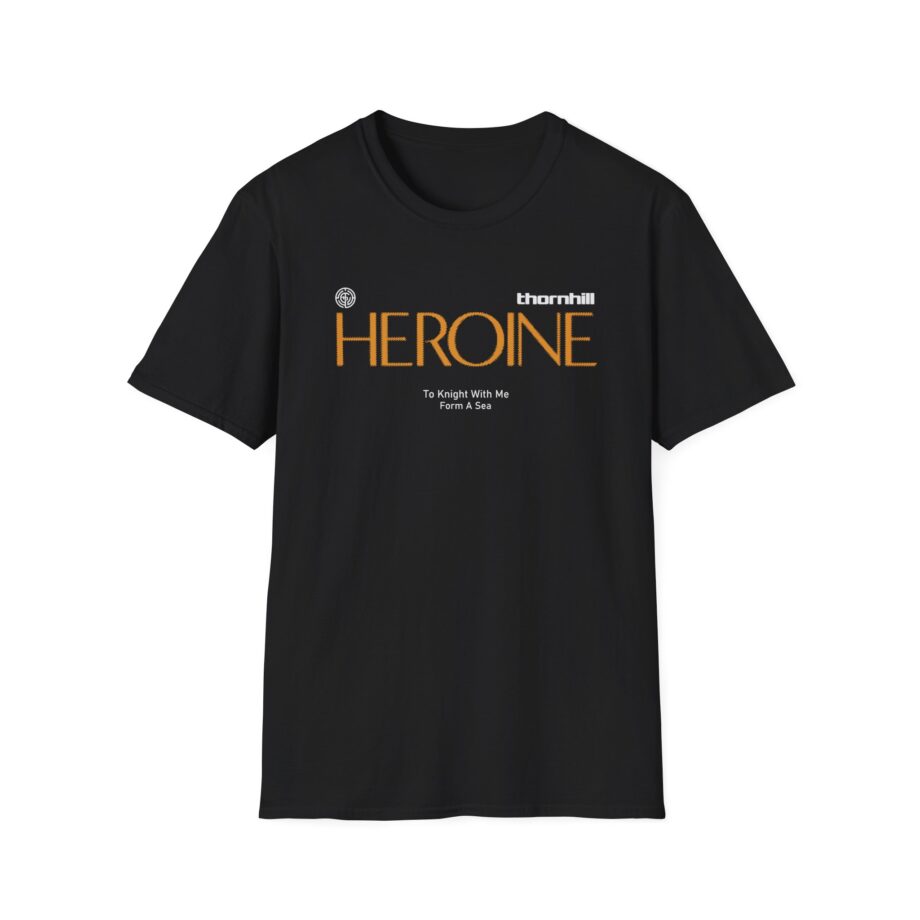 Thornhill Heroine To knight with me Form a sea Unisex Softstyle T-Shirt