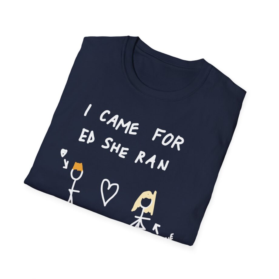 I Came for Ed Sheeran I Left With Maisie Peters Unisex Softstyle T-shirt