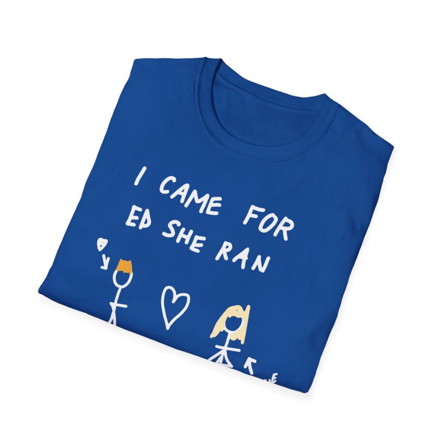 I Came for Ed Sheeran I Left With Maisie Peters Unisex Softstyle T-shirt