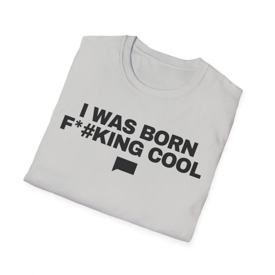 Ariana Madix I Was Born F*#king Cool Unisex Softstyle T-shirt