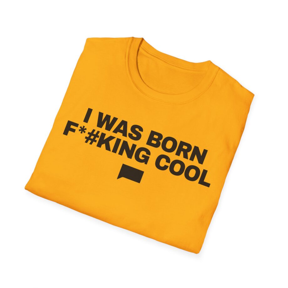 Ariana Madix I Was Born F*#king Cool Unisex Softstyle T-shirt